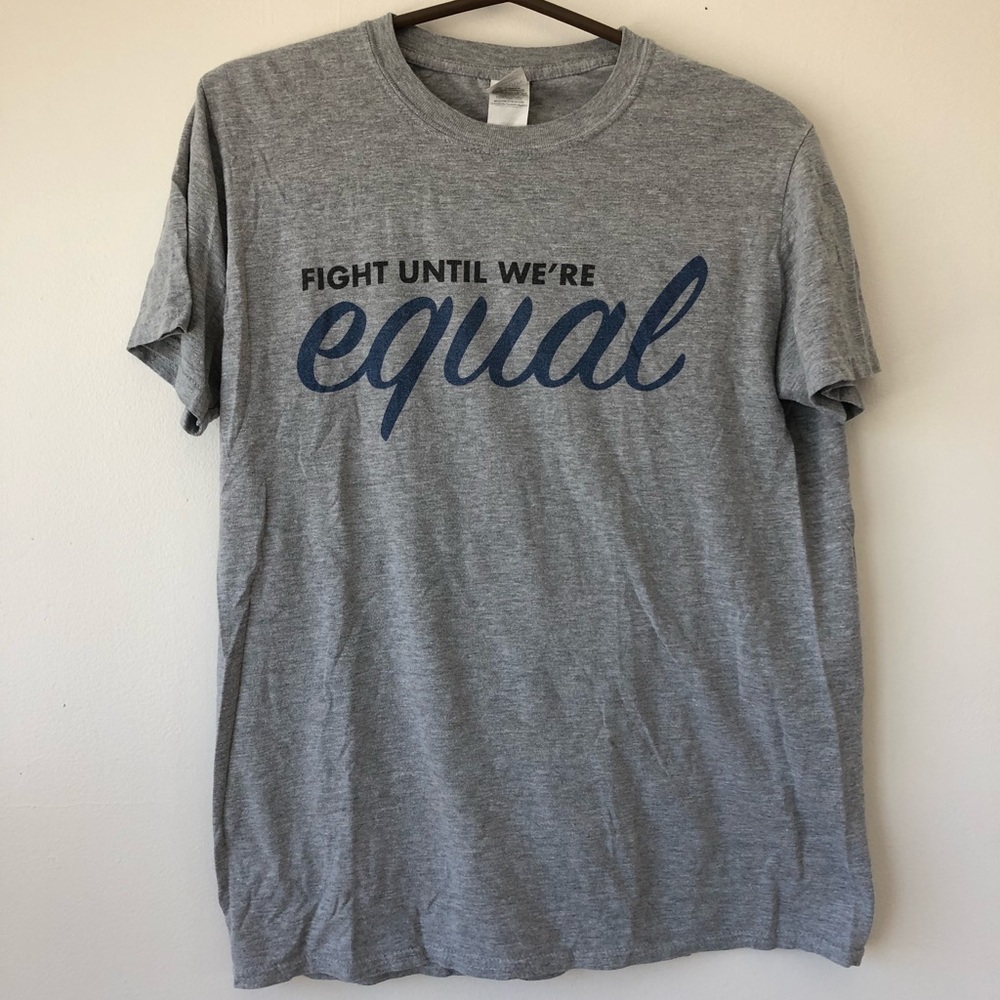 Fight until we’re equal t shirt